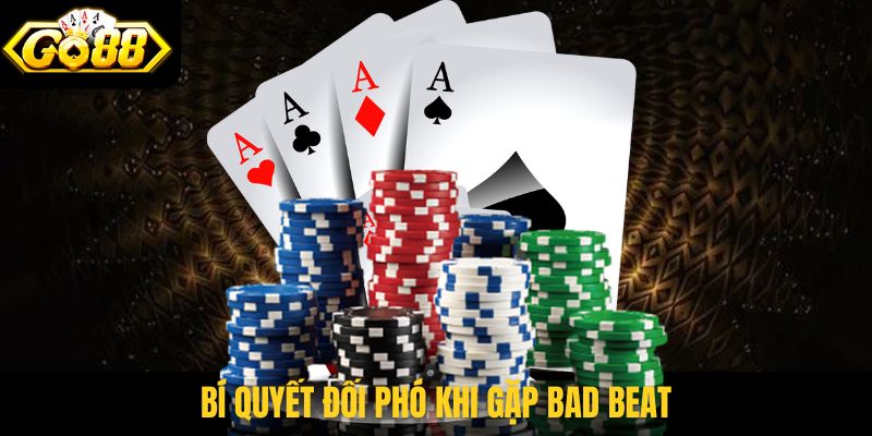 Bí quyết đối phó khi gặp bad beat