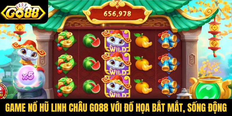 Game nổ hũ Linh Châu Go88 với đồ họa bắt mắt, sống động