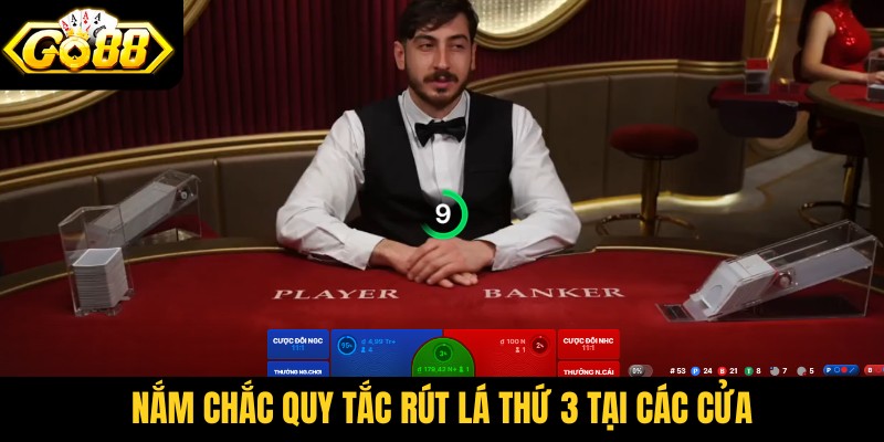 Nắm chắc quy tắc rút lá thứ 3 tại các cửa